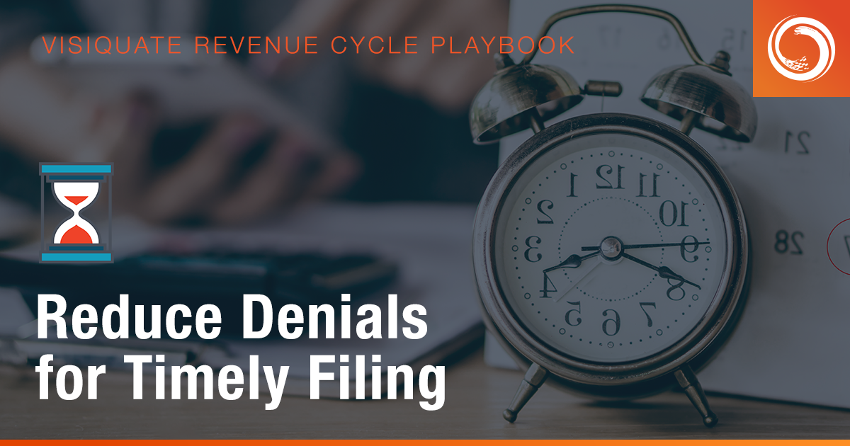 Reduce Denials for Timely Filing // VisiQuate You'll see.